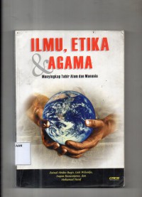 Image of Ilmu, Etika & Agama : Menyingkap Tabir Alam dan Manusia